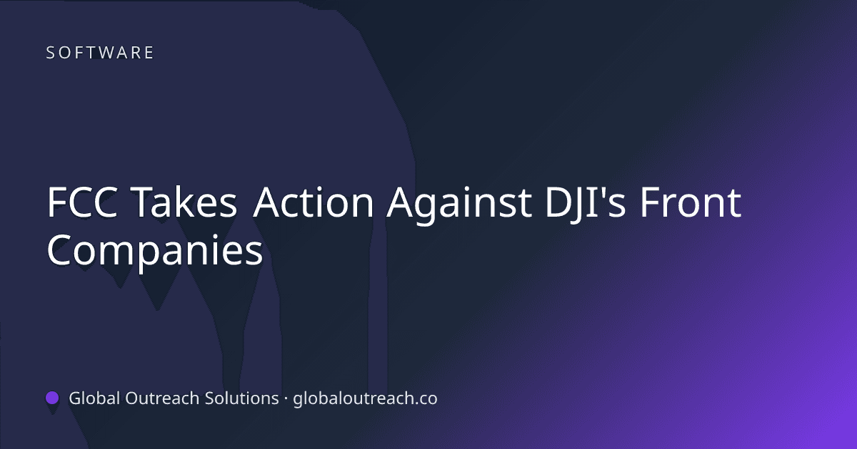Blog article cover image: "FCC Takes Action Against DJI's Front Companies" in Software