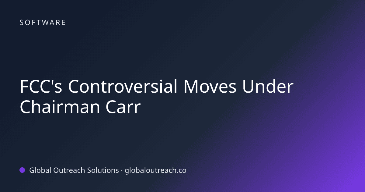 Illustrated cover image for the Software article "FCC's Controversial Moves Under Chairman Carr" on Global Outreach Solutions blog