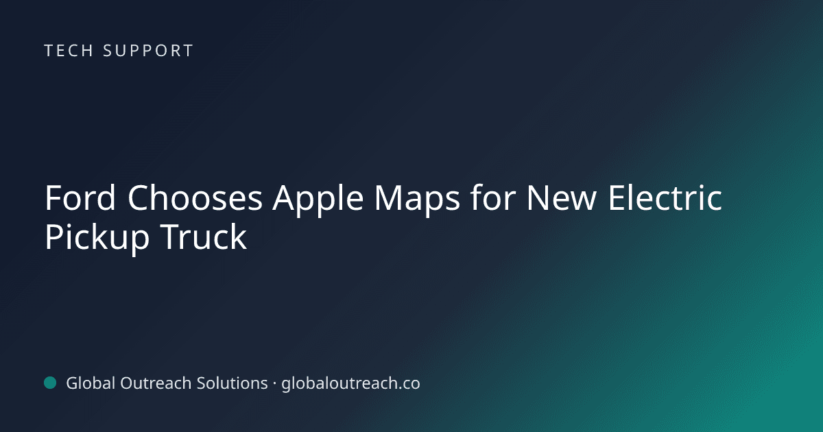 Related article cover image: "Ford Chooses Apple Maps for New Electric Pickup Truck" (Tech Support)