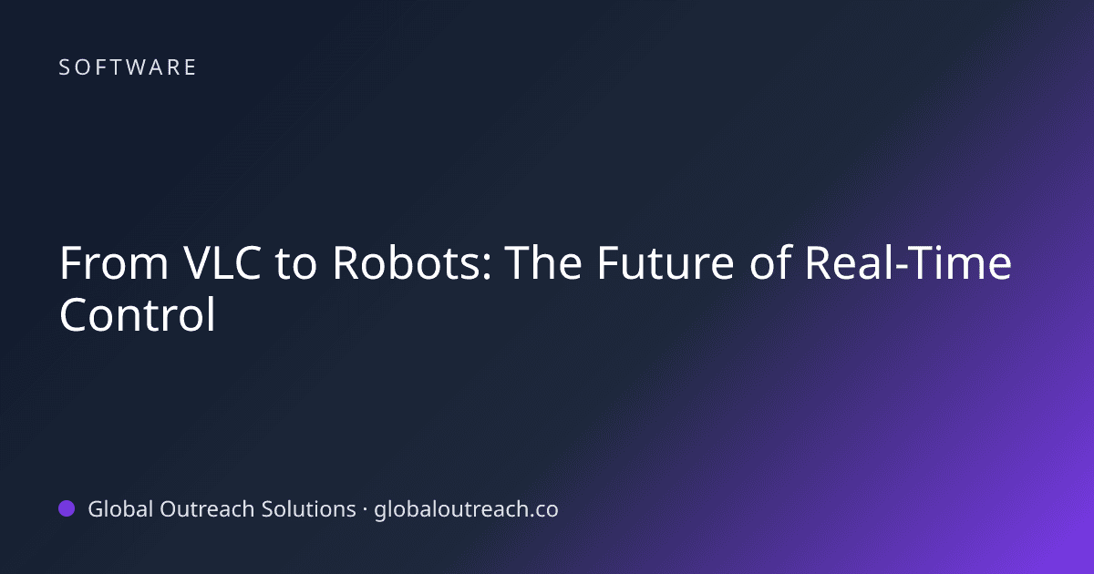 From VLC to Robots: The Future of Real-Time Control