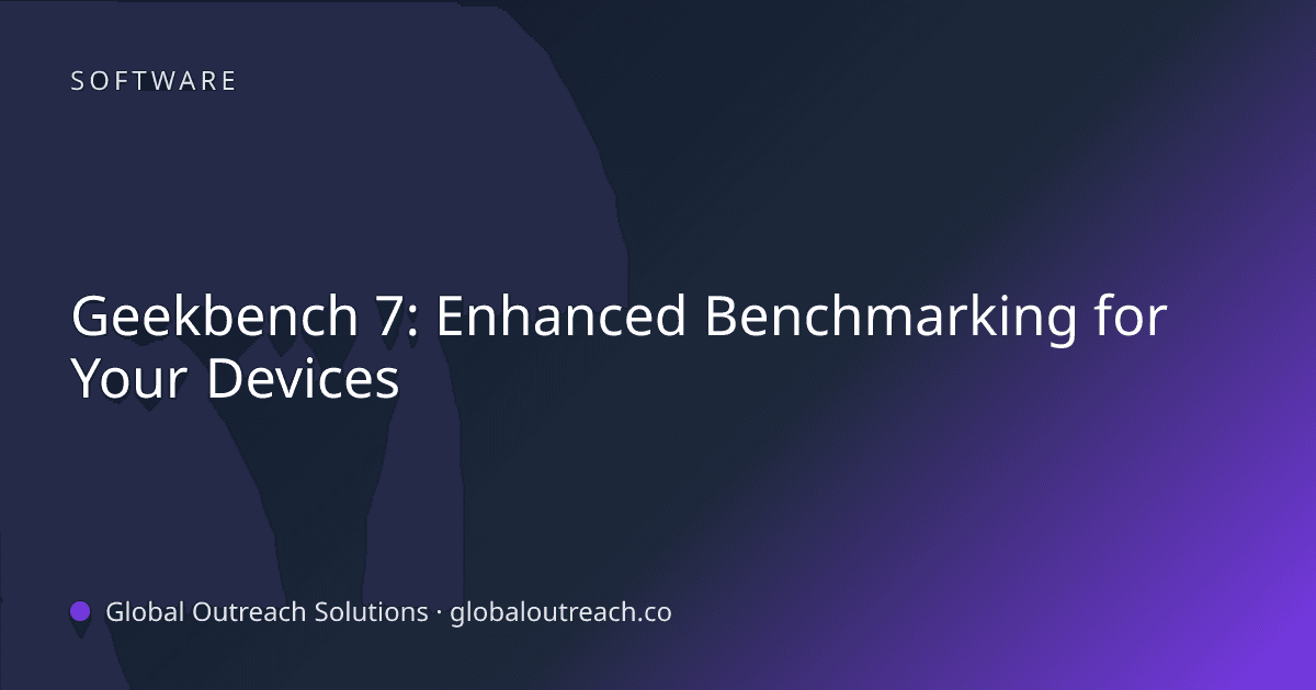 Related article cover image: "Geekbench 7: Enhanced Benchmarking for Your Devices" (Software)