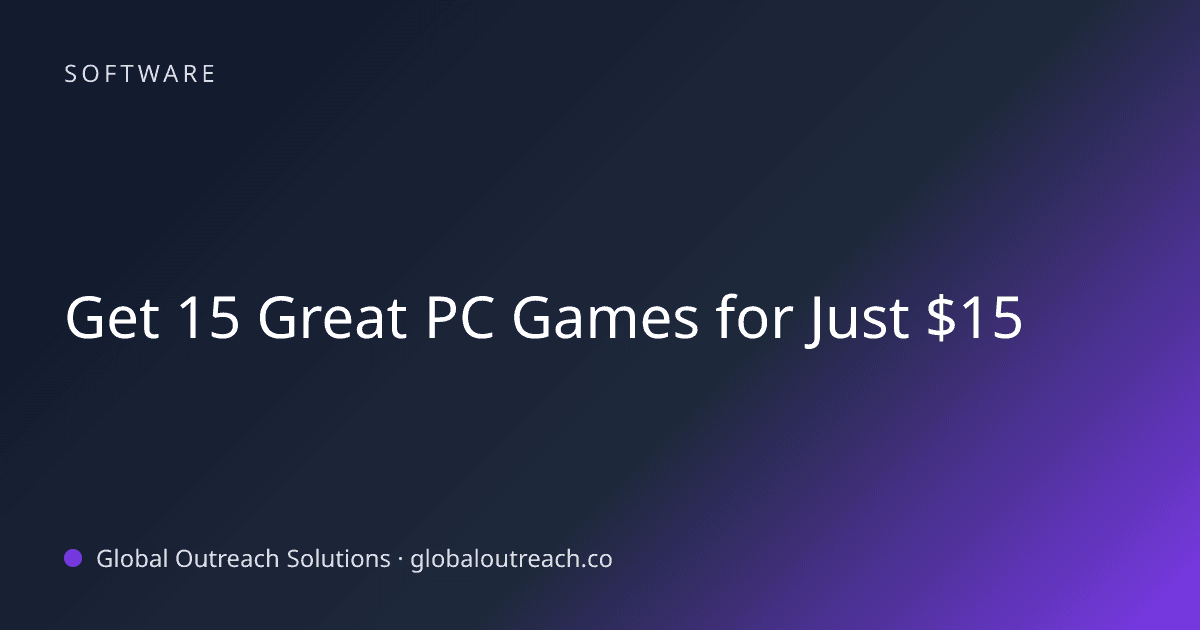 Illustrated cover image for the Software article "Get 15 Great PC Games for Just $15" on Global Outreach Solutions blog