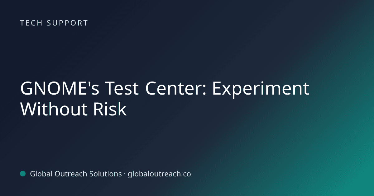 Blog article cover image: "GNOME's Test Center: Experiment Without Risk" in Tech Support