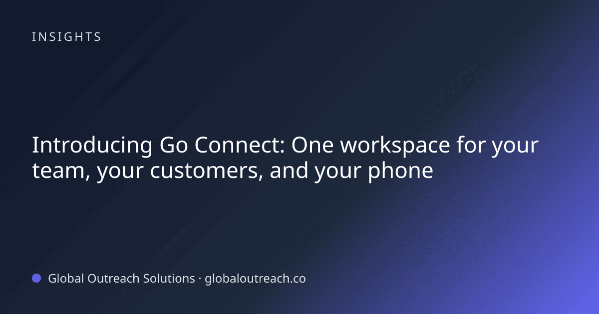 Blog article cover image: "Introducing Go Connect: One workspace for your team, your customers, and your phone" in business technology