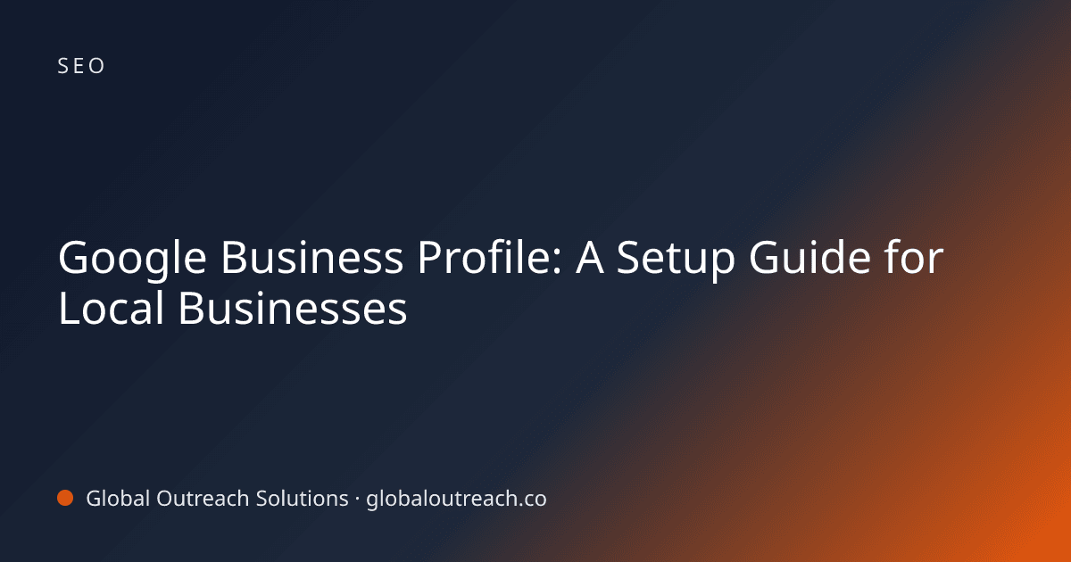 Google Business Profile: A Setup Guide for Local Businesses