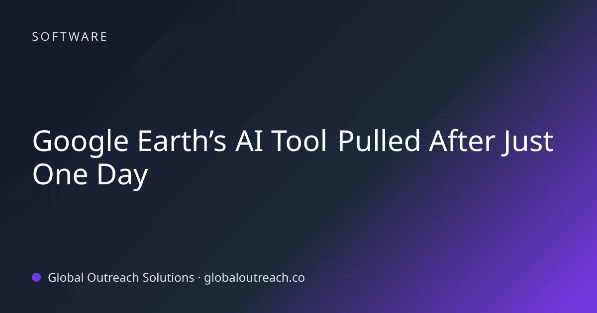 Related article cover image: "Google Earth’s AI Tool Pulled After Just One Day" (Software)