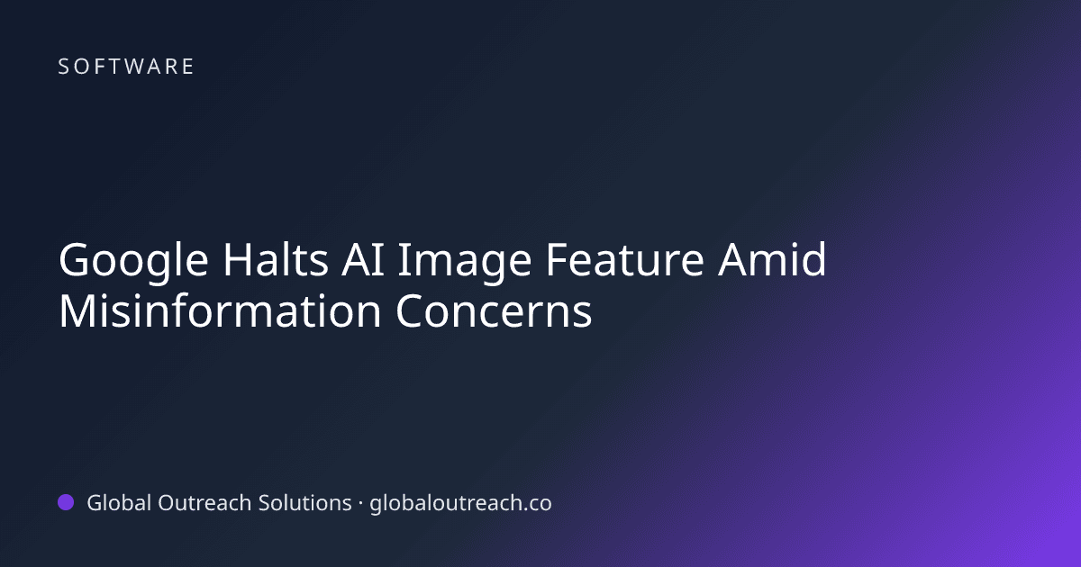 Illustrated cover image for the Software article "Google Halts AI Image Feature Amid Misinformation Concerns" on Global Outreach Solutions blog