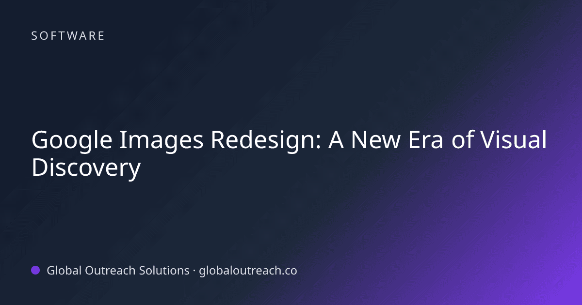 Blog article cover image: "Google Images Redesign: A New Era of Visual Discovery" in Software