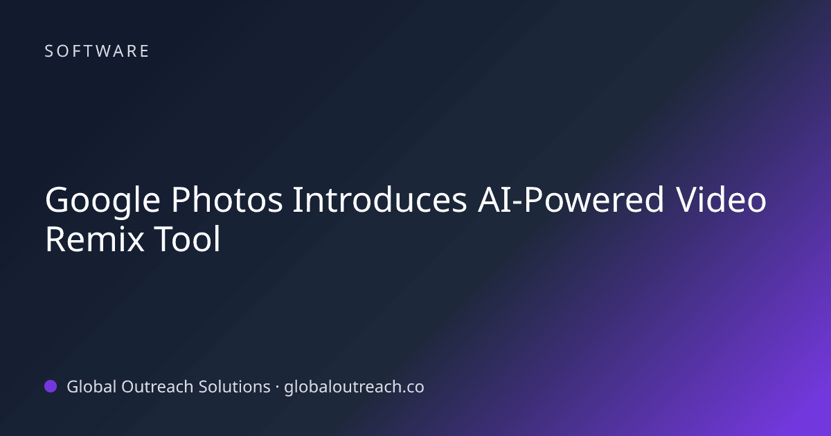 Blog article cover image: "Google Photos Introduces AI-Powered Video Remix Tool" in Software