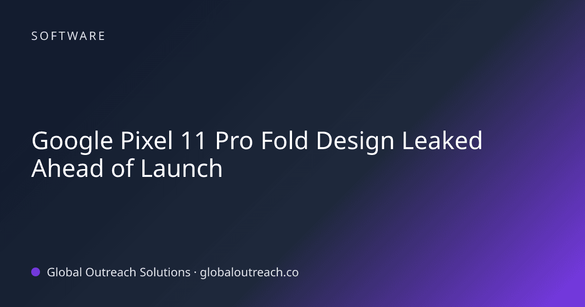 Illustrated cover image for the Software article "Google Pixel 11 Pro Fold Design Leaked Ahead of Launch" on Global Outreach Solutions blog