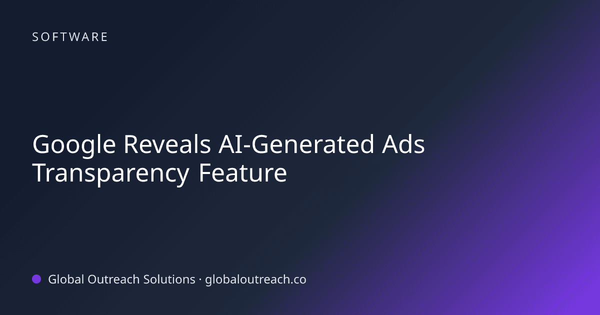 Blog article cover image: "Google Reveals AI-Generated Ads Transparency Feature" in Software