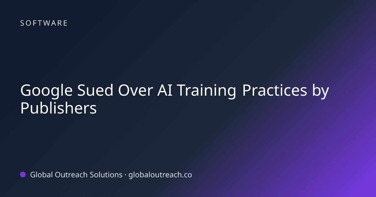 Blog article cover image: "Google Sued Over AI Training Practices by Publishers" in Software