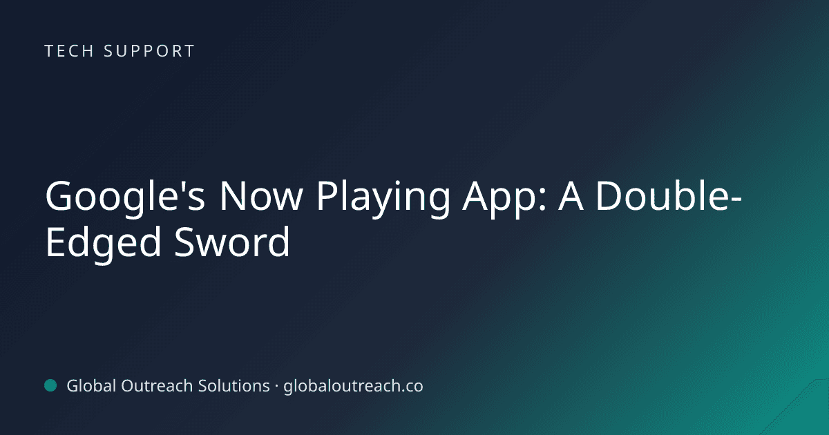Related article cover image: "Google's Now Playing App: A Double-Edged Sword" (Tech Support)