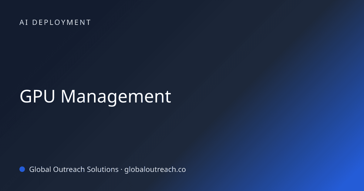 Illustrated cover image for the AI Deployment article "GPU Management" on Global Outreach Solutions blog