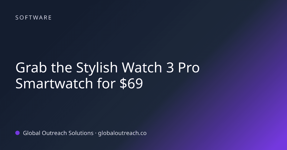 Blog article cover image: "Grab the Stylish Watch 3 Pro Smartwatch for $69" in Software