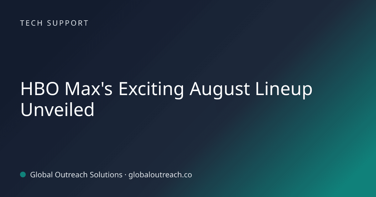 Related article cover image: "HBO Max's Exciting August Lineup Unveiled" (Tech Support)
