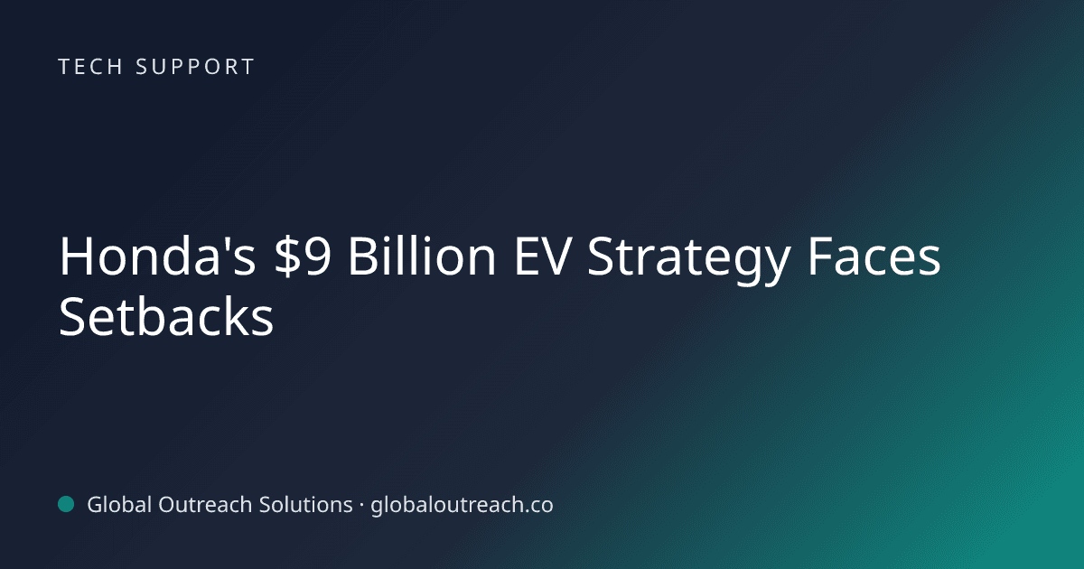 Related article cover image: "Honda's $9 Billion EV Strategy Faces Setbacks" (Tech Support)
