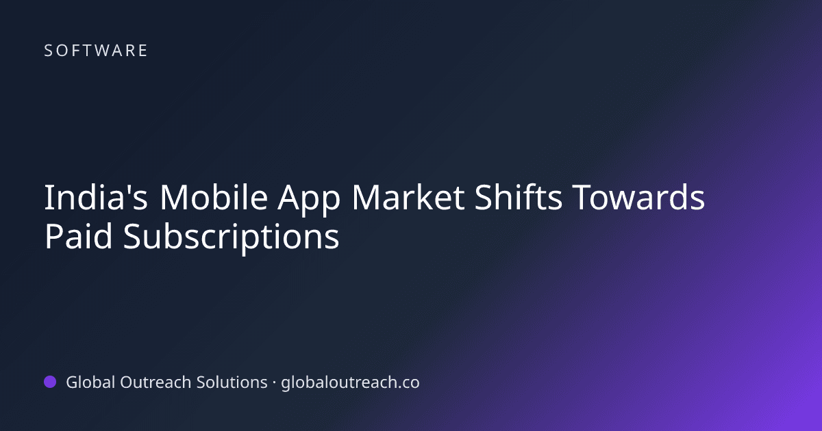 Illustrated cover image for the Software article "India's Mobile App Market Shifts Towards Paid Subscriptions" on Global Outreach Solutions blog