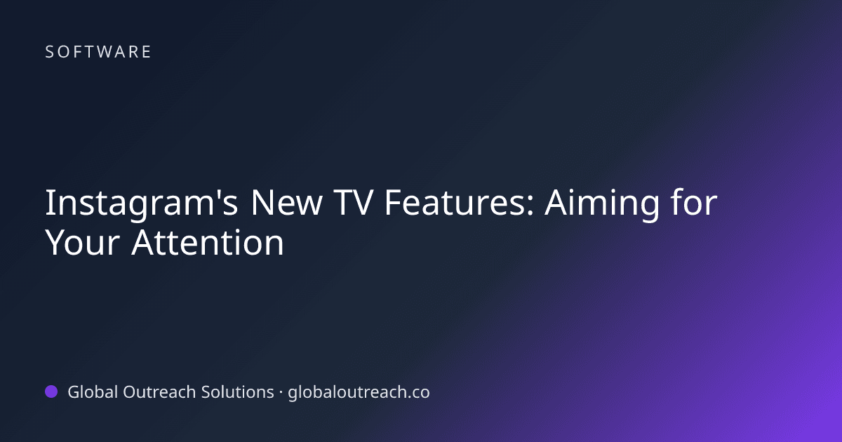 Blog article cover image: "Instagram's New TV Features: Aiming for Your Attention" in Software