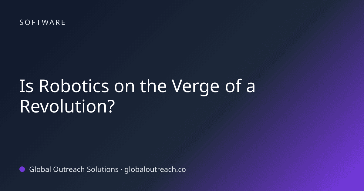 Blog article cover image: "Is Robotics on the Verge of a Revolution?" in Software