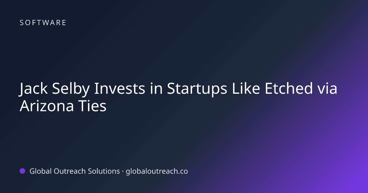 Blog article cover image: "Jack Selby Invests in Startups Like Etched via Arizona Ties" in Software