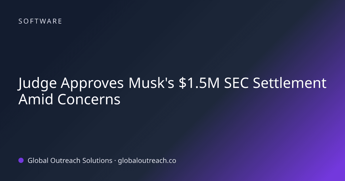Blog article cover image: "Judge Approves Musk's $1.5M SEC Settlement Amid Concerns" in Software