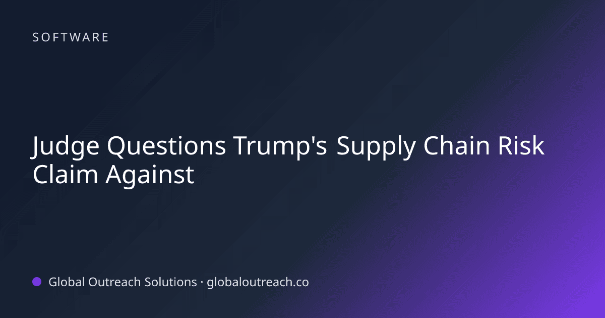 Related article cover image: "Judge Questions Trump's Supply Chain Risk Claim Against" (Software)