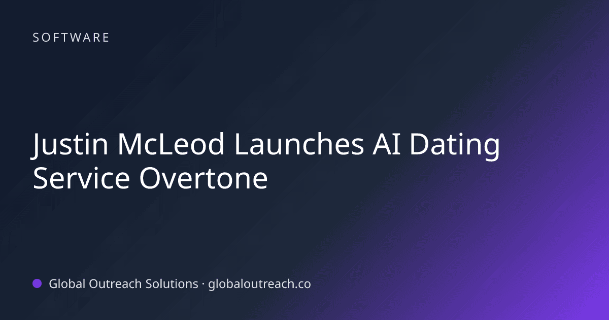 Blog article cover image: "Justin McLeod Launches AI Dating Service Overtone" in Software