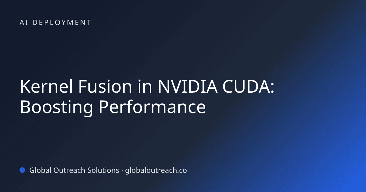 Blog article cover image: "Kernel Fusion in NVIDIA CUDA: Boosting Performance" in AI Deployment