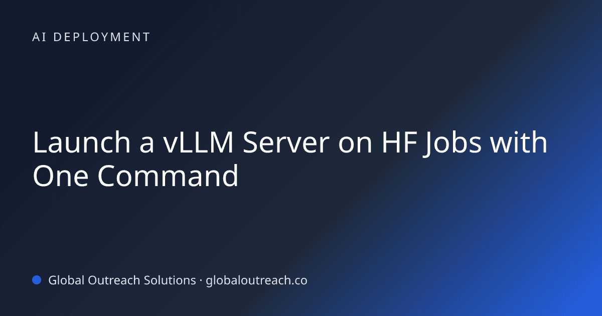 Blog article cover image: "Launch a vLLM Server on HF Jobs with One Command" in AI Deployment
