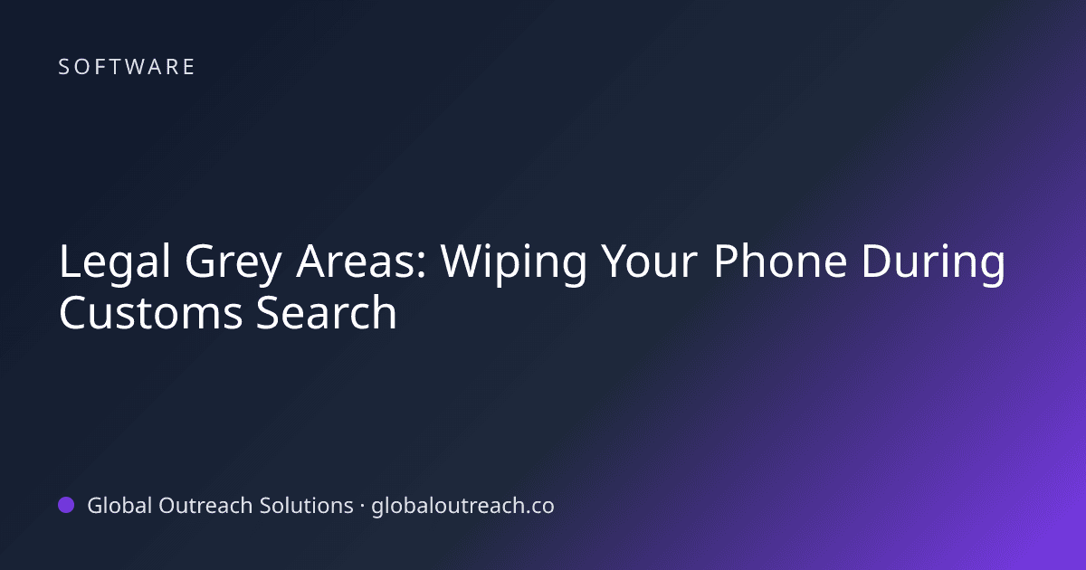 Related article cover image: "Legal Grey Areas: Wiping Your Phone During Customs Search" (Software)