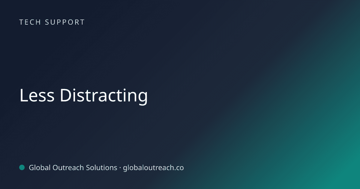 Blog article cover image: "Less Distracting" in Tech Support