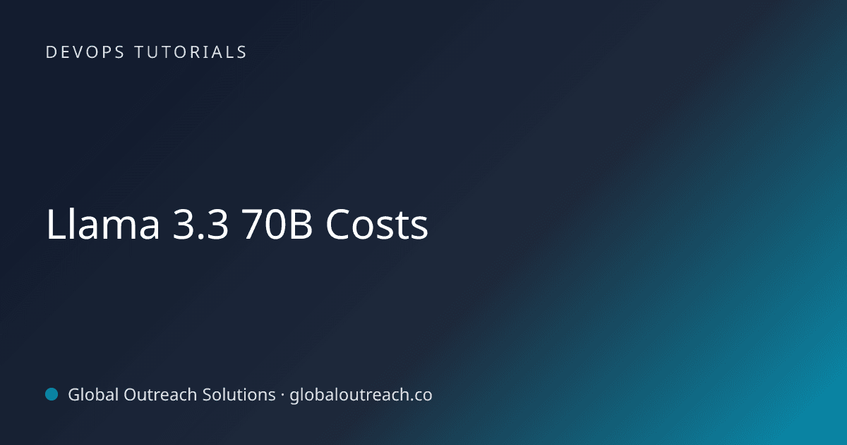 Illustrated cover image for the DevOps Tutorials article "Llama 3.3 70B Costs" on Global Outreach Solutions blog