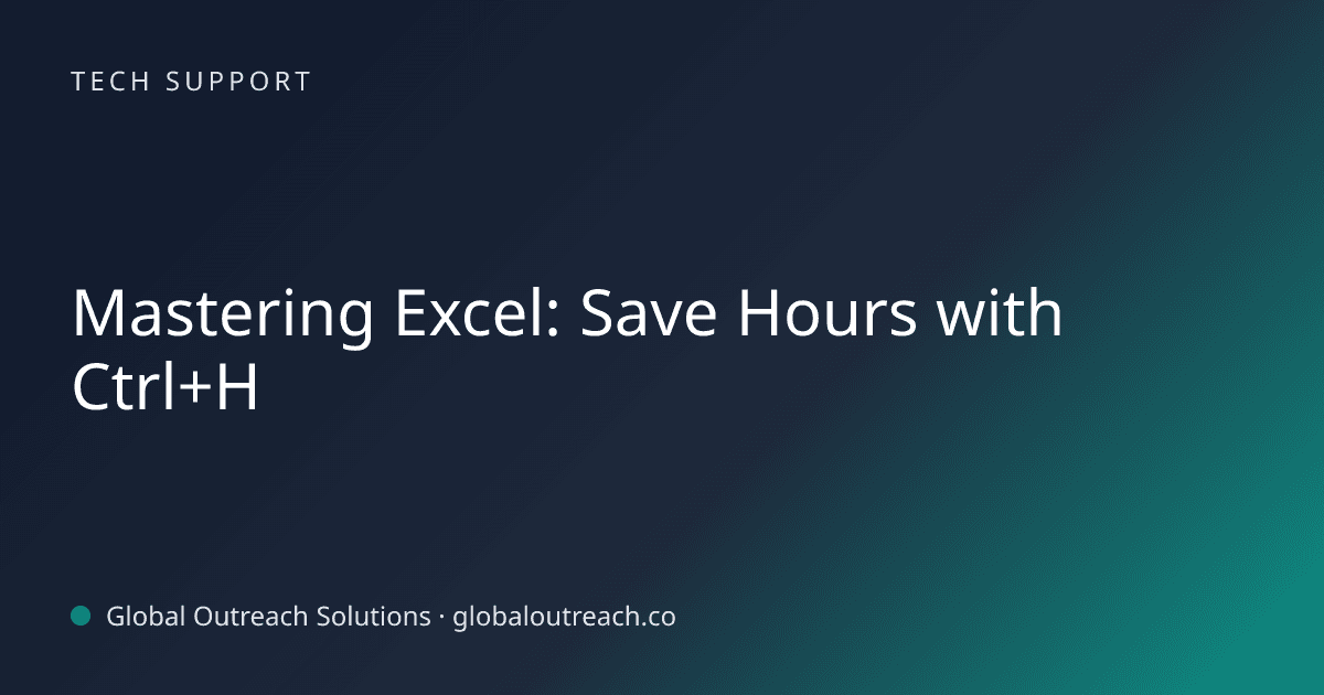 Illustrated cover image for the Tech Support article "Mastering Excel: Save Hours with Ctrl+H" on Global Outreach Solutions blog