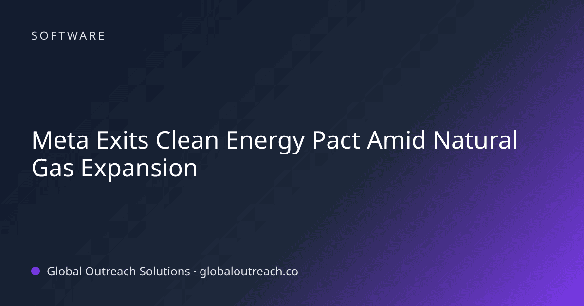 Illustrated cover image for the Software article "Meta Exits Clean Energy Pact Amid Natural Gas Expansion" on Global Outreach Solutions blog
