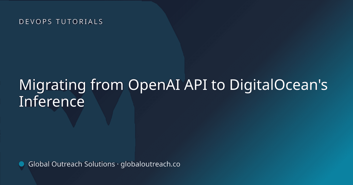 Illustrated cover image for the DevOps Tutorials article "Migrating from OpenAI API to DigitalOcean's Inference" on Global Outreach Solutions blog