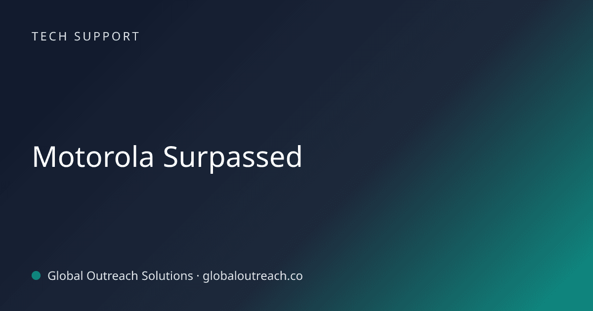 Blog article cover image: "Motorola Surpassed" in Tech Support