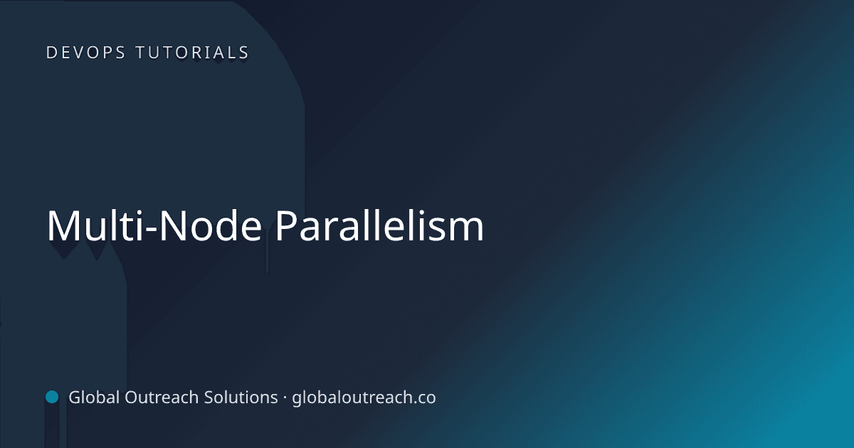 Illustrated cover image for the DevOps Tutorials article "Multi-Node Parallelism" on Global Outreach Solutions blog