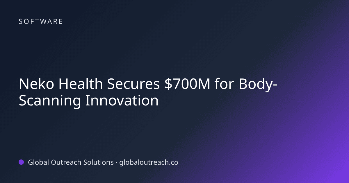Blog article cover image: "Neko Health Secures $700M for Body-Scanning Innovation" in Software
