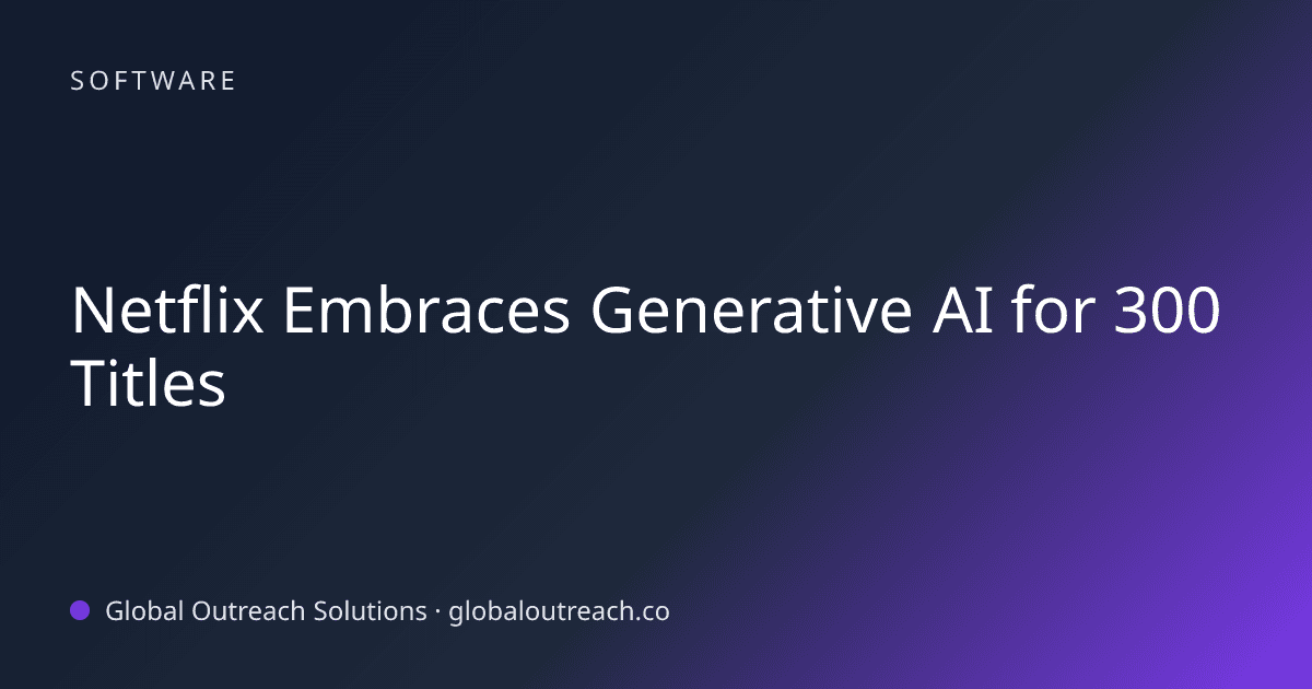 Blog article cover image: "Netflix Embraces Generative AI for 300 Titles" in Software
