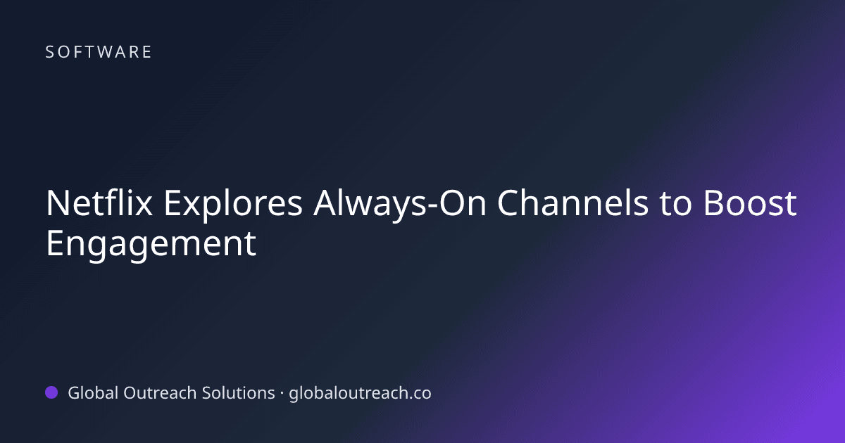 Blog article cover image: "Netflix Explores Always-On Channels to Boost Engagement" in Software