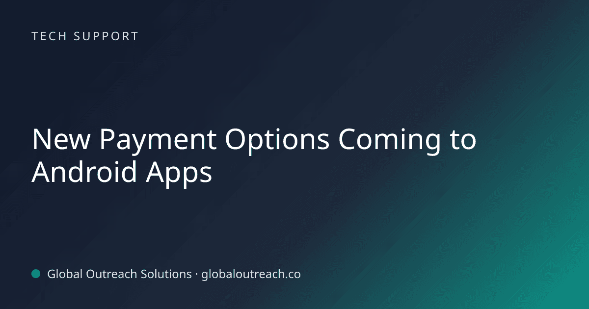 Blog article cover image: "New Payment Options Coming to Android Apps" in Tech Support