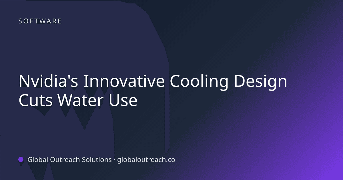 Nvidia's Innovative Cooling Design Cuts Water Use