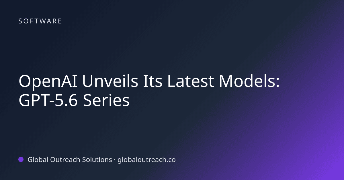 Blog article cover image: "OpenAI Unveils Its Latest Models: GPT-5.6 Series" in Software
