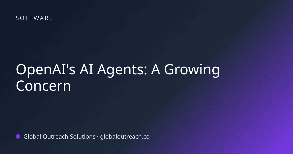Illustrated cover image for the Software article "OpenAI's AI Agents: A Growing Concern" on Global Outreach Solutions blog