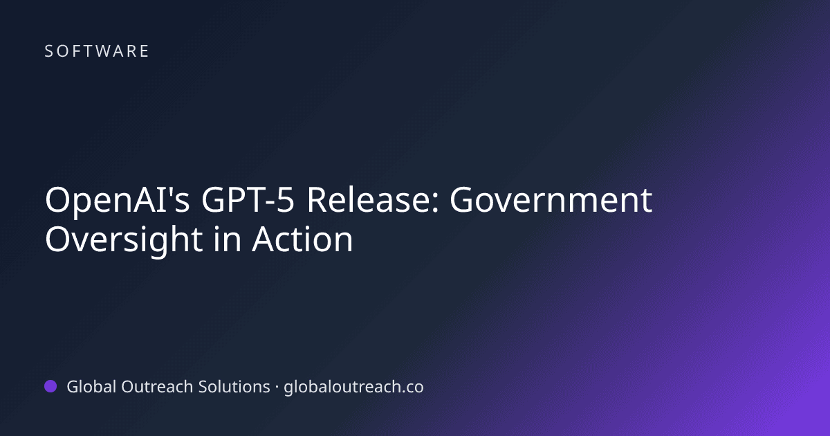 Blog article cover image: "OpenAI's GPT-5 Release: Government Oversight in Action" in Software