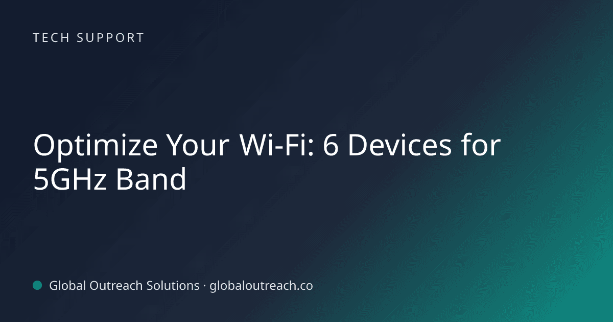 Illustrated cover image for the Tech Support article "Optimize Your Wi-Fi: 6 Devices for 5GHz Band" on Global Outreach Solutions blog