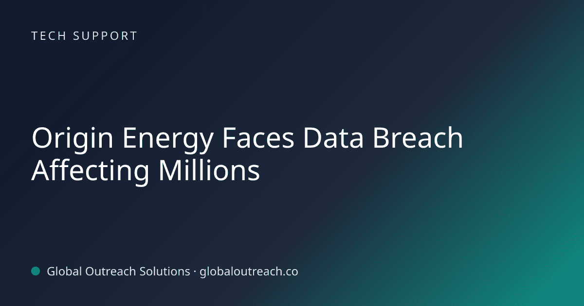Illustrated cover image for the Tech Support article "Origin Energy Faces Data Breach Affecting Millions" on Global Outreach Solutions blog