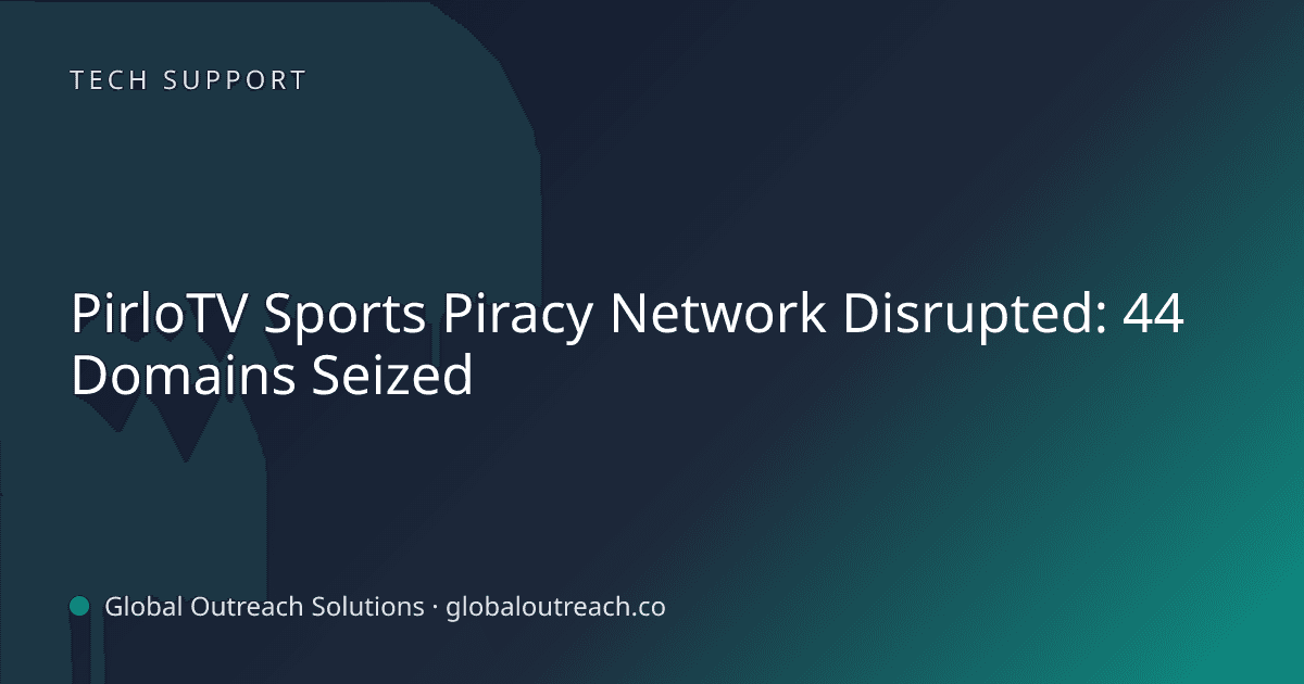Blog article cover image: "PirloTV Sports Piracy Network Disrupted: 44 Domains Seized" in Tech Support