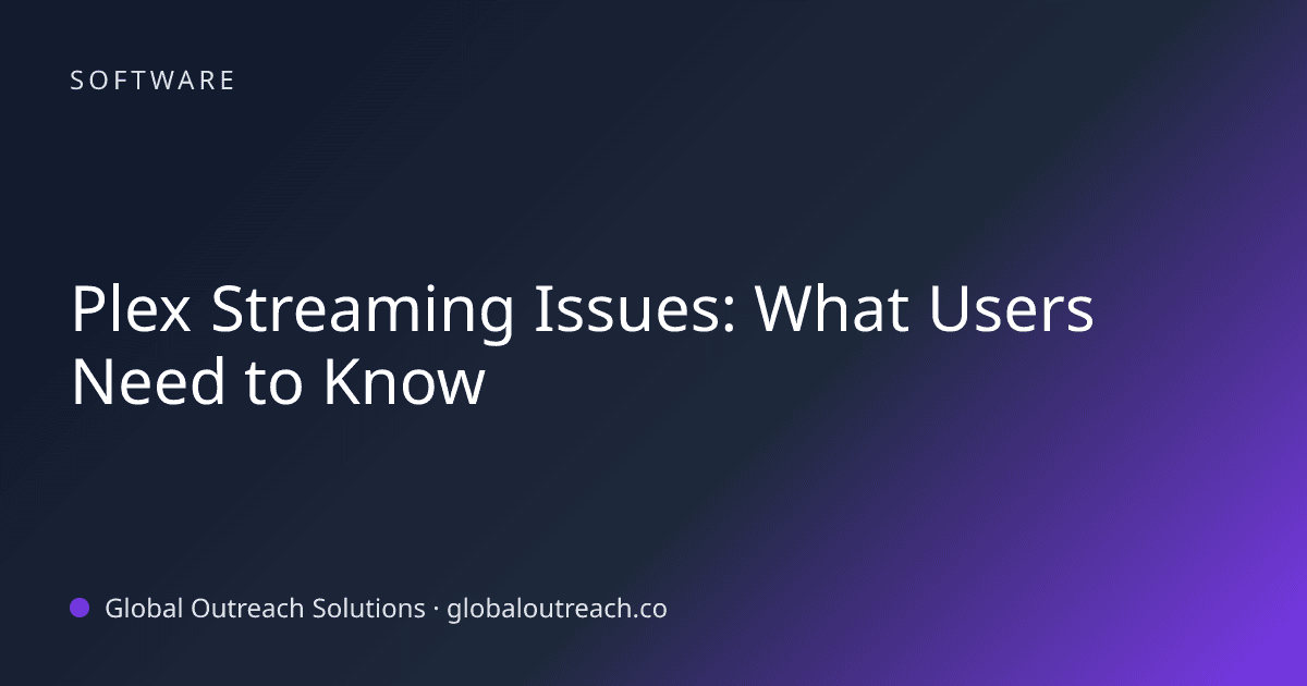 Blog article cover image: "Plex Streaming Issues: What Users Need to Know" in Software